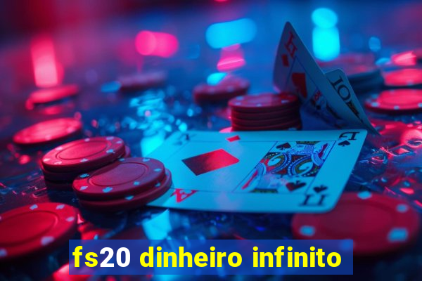 fs20 dinheiro infinito